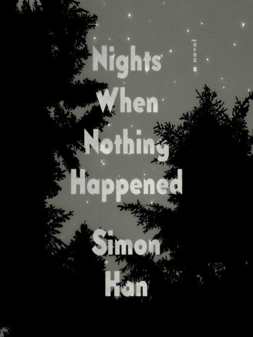 Title details for Nights When Nothing Happened by Simon Han - Available